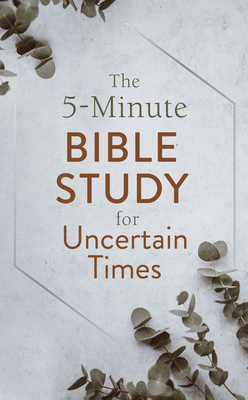 The 5-Minute Bible Study for Uncertain Times - Hascall, Glenn