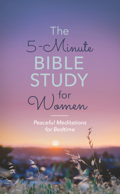 The 5-Minute Bible Study for Women: Peaceful Meditations for Bedtime - Simmons, Joanne