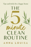 The 5 Minute Clean Routine: Tips and Tricks for a Happy Home