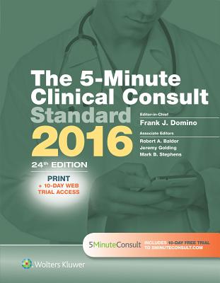 The 5-Minute Clinical Consult Standard 2016: Print + 10-Day Web Trial Access - Domino, Frank J, Dr., MD, and Baldor, Robert A, Dr., MD, and Golding, Jeremy, Dr., MD