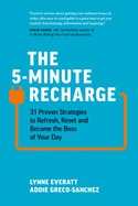The 5-Minute Recharge: 31 Proven Strategies to Refresh, Reset, and Become the Boss of Your Day
