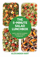 The 5-Minute Salad Lunchbox: Happy, healthy and speedy salads to make in minutes