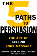 The 5 Paths to Persuasion: The Art of Selling Your Message