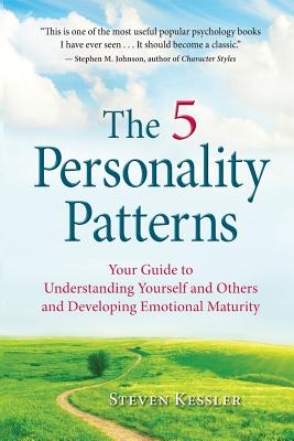 The 5 Personality Patterns: Your Guide to Understanding Yourself and Others and Developing Emotional Maturity - Kessler, Steven