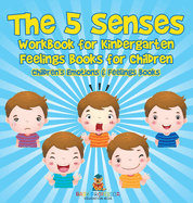 The 5 Senses Workbook for Kindergarten - Feelings Books for Children Children's Emotions & Feelings Books