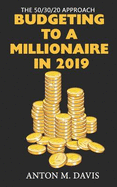 The 50/30/20 Approach: Budgeting to a Millionaire in 2019