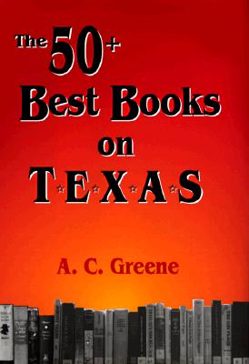 The 50+ Best Books on Texas - Greene, A C