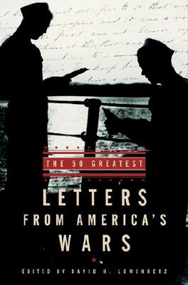 The 50 Greatest Letters from America's Wars - Lowenherz, David H