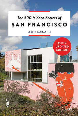 The 500 Hidden Secrets of San Francisco - Santarina, Leslie
