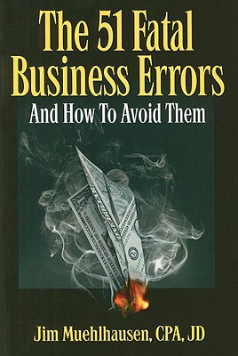 The 51 Fatal Business Errors and How to Avoid Them - Muehlhausen, Jim