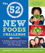 The 52 New Foods Challenge: A Family Cooking Adventure for Each Week of the Year