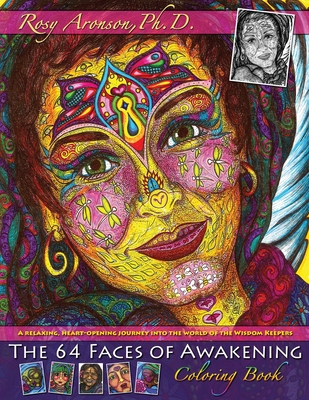 The 64 Faces of Awakening Coloring Book: A relaxing, heart-opening journey into the world of the Wisdom Keepers - Cameron, Ann (Editor)
