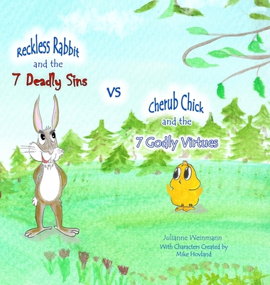 The 7 Deadly Sins vs The 7 Godly Virtues: Reckless Rabbit and Cherub Chick explain - Weinmann, Julianne