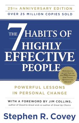 The 7 Habits of Highly Effective People: 25th Anniversary Edition - Covey, Stephen R, Dr.