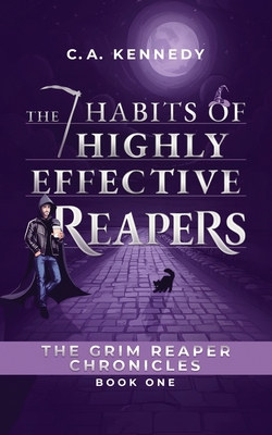 The 7 Habits of Highly Effective Reapers - Kennedy, C a