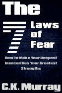 The 7 Laws of Fear: How to Make Your Deepest Insecurities Your Greatest Strengths