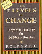 The 7 Levels of Change: Diffferent Thinking for Diffferent Results