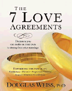 The 7 Love Agreements - Weiss, Douglas, Ph.D.