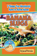 The 7 Things You Absolutely Have to Know About Banana Slugs