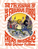 The 7th Voyage of Fabulous Furry Freak Brothers and Other Follies