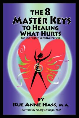 The 8 Master Keys To Healing What Hurts - Hass, Rue Anne, and Lyon, Angela Treat (Designer)