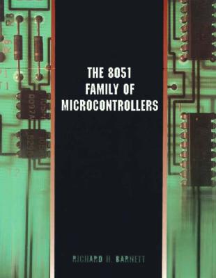 The 8051 Family of Microcontrollers - Barnett, Richard H