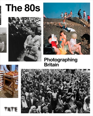 The 80s: Photographing Britain - Nakamori, Yasufumi (Editor), and Little, Helen (Editor), and Chohan, Jasmine Kaur (Editor)