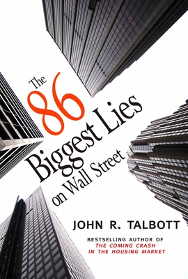 The 86 Biggest Lies on Wall Street - Talbott, John R