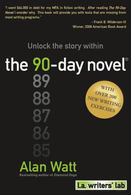 The 90-Day Novel: Unlock the Story Within - Watt, Alan