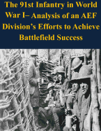 The 91st Infantry in World War I- Analysis of an Aef Division's Efforts to Achieve Battlefield Success