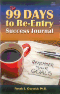 The 99 Days to Re-Entry Success Journal: Your Weekly Planning and Implementation Tool for Staying Out for Good!