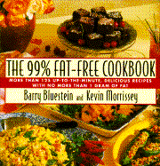 The 99% Fat-Free Cookbook - Bluestein, Barry, and Morrissey, Kevin