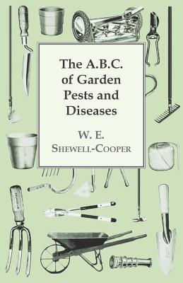 The A.B.C. of Garden Pests and Diseases - Shewell-Cooper, W E