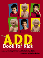 The A.D.D. Book for Kids - Rotner, Shelley, and Kelly, Sheila M, Ed.D