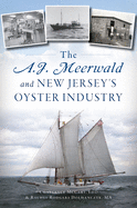 The A.J. Meerwald and New Jersey's Oyster Industry