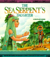 The: A Sea Serpent's Daughter: Brazilian Legend