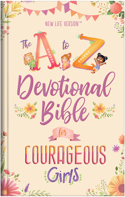 The A to Z Devotional Bible for Courageous Girls: New Life Version - Compiled by Barbour Staff