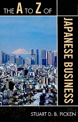 The A to Z of Japanese Business - Picken, Stuart D B