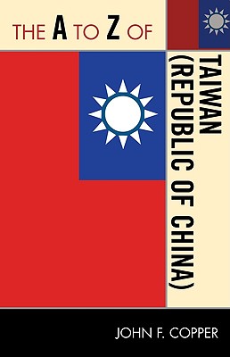 The A to Z of Taiwan (Republic of China) - Copper, John Franklin