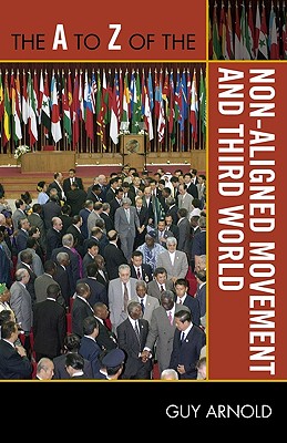 The A to Z of the Non-Aligned Movement and Third World - Arnold, Guy
