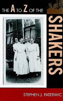 The A to Z of the Shakers - Paterwic, Stephen J.