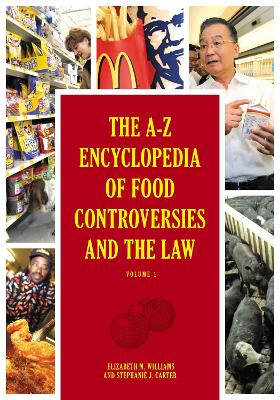 The A-Z Encyclopedia of Food Controversies and the Law - Williams, Elizabeth M