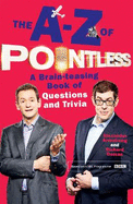 The A-Z of Pointless: A brain-teasing bumper book of questions and trivia