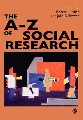 The A-Z of Social Research: A Dictionary of Key Social Science Research Concepts - Miller, Robert Lee (Editor), and Brewer, John D (Editor)