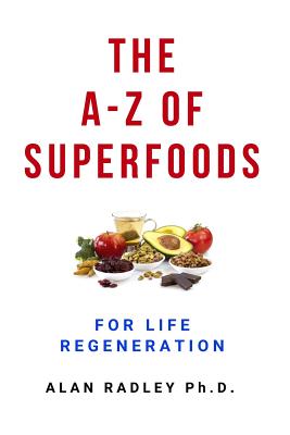 The A-Z Of Superfoods For Life Regeneration - Radley, Alan