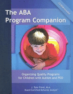 The ABA Program Companion: Organizing Quality Programs for Children with Autism and PDD - Fovel, J Tyler