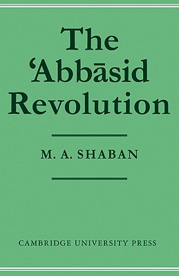 The 'Abbasid Revolution - Shaban, M. A.