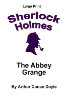The Abbey Grange: Sherlock Holmes in Large Print