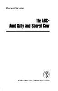 The ABC: Aunt Sally and Sacred Cow - Semmler, Clement