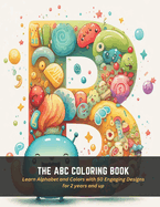 The ABC Coloring Book: Learn Alphabet and Colors with 50 Engaging Designs for 2 years and up